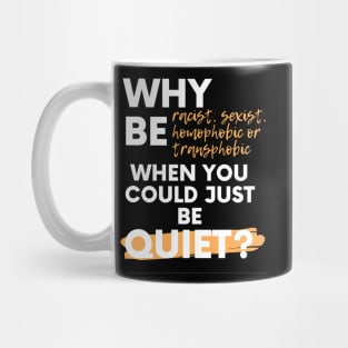 just be quiet Mug